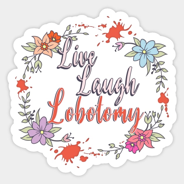 Live Laugh Lobotomy Red Horror Pastel Goth Sticker by xenotransplant